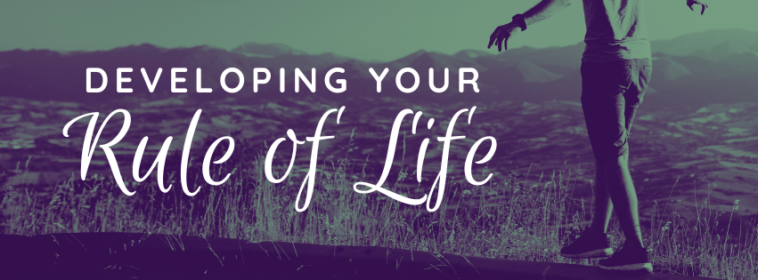 Developing Your Rule of Life Banner